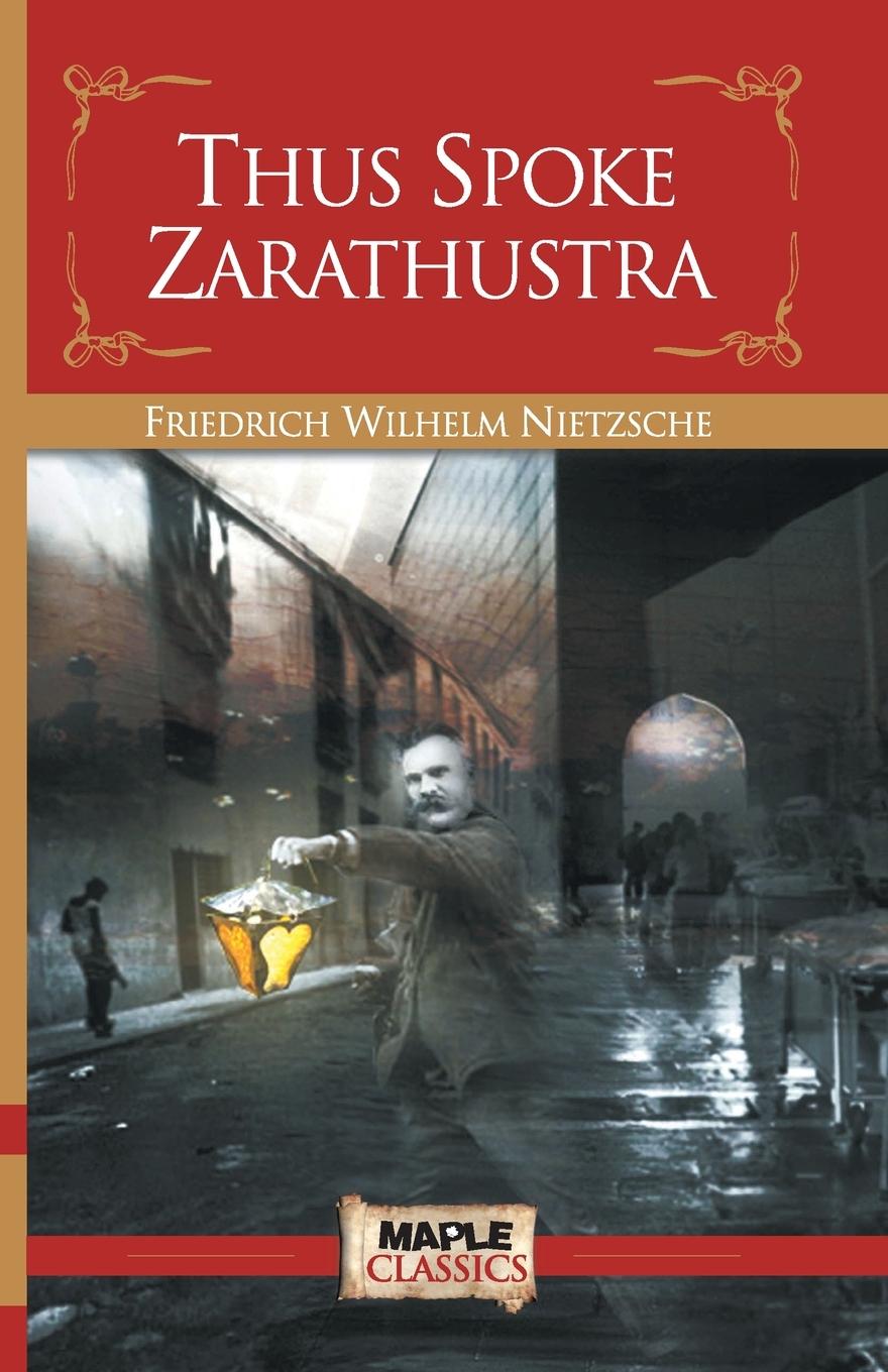 Thus Spoke Zarathustra - Nietzsche, Friedrich