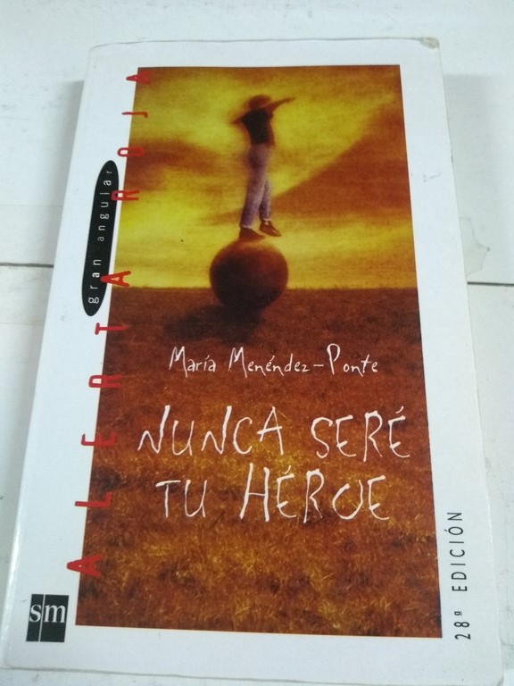 Nunca seré tu heroe - Maria Menéndez- Ponte