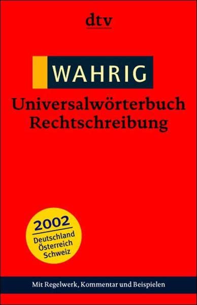 Wahrig, Universalwörterbuch Rechtschreibung. von. Mit einem kommentierten Regelwerk von Peter Eisenberg / dtv ; 32524 - Wahrig-Burfeind, Renate