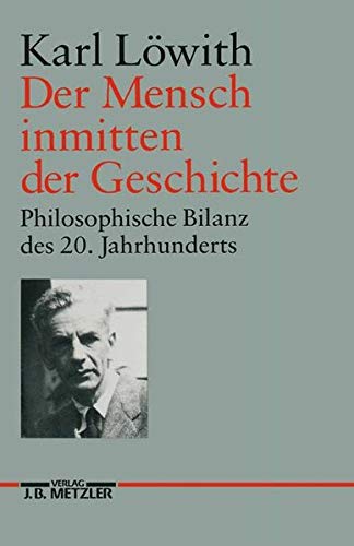 Der Mensch inmitten der Geschichte. Philosophische Bilanz des 20. Jahrhunderts. - Löwith, Karl