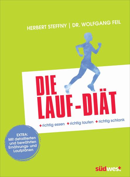 Die Lauf-Diät: richtig essen - richtig laufen - richtig schlank - Steffny, Herbert und Wolfgang Feil