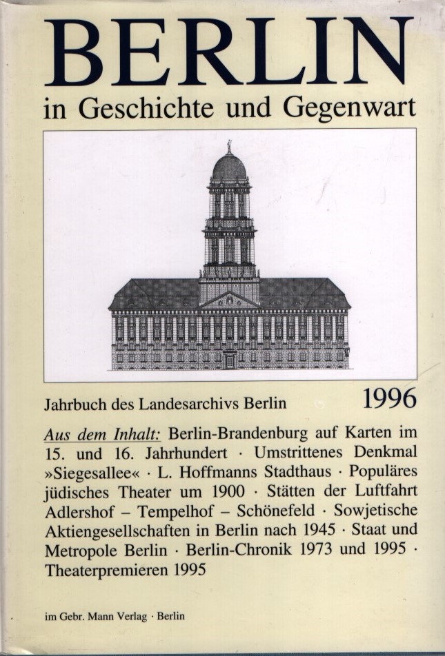 Berlin in Geschichte und Gegenwart. Jahrbuch des Landesarchivs Berlin 1996. (mit Plan 
