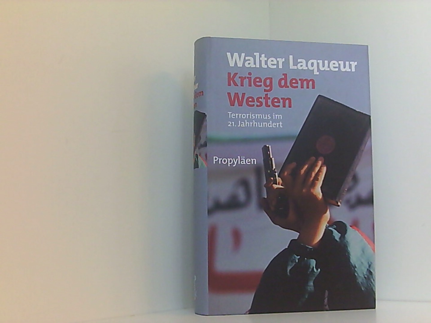 Krieg dem Westen: Terrorismus im 21. Jahrhundert - Laqueur, Walter