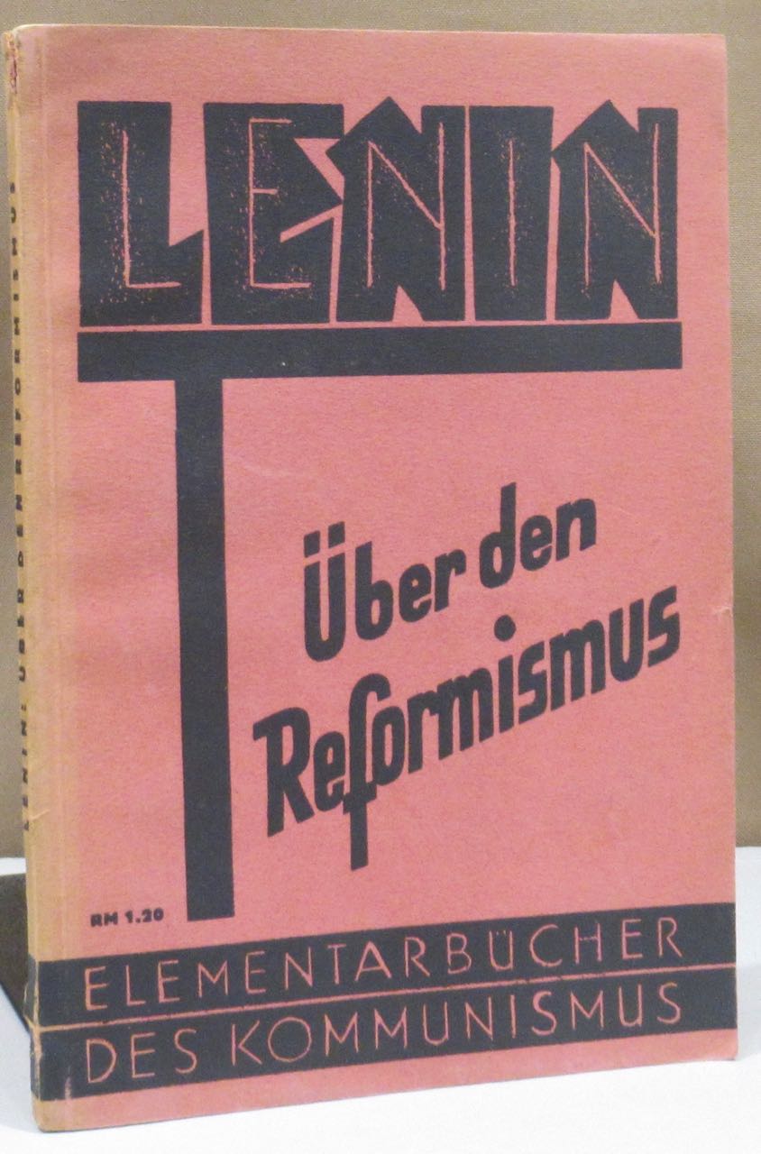 Über den Reformismus. Der Zusammenbruch der II. Internationale der ...