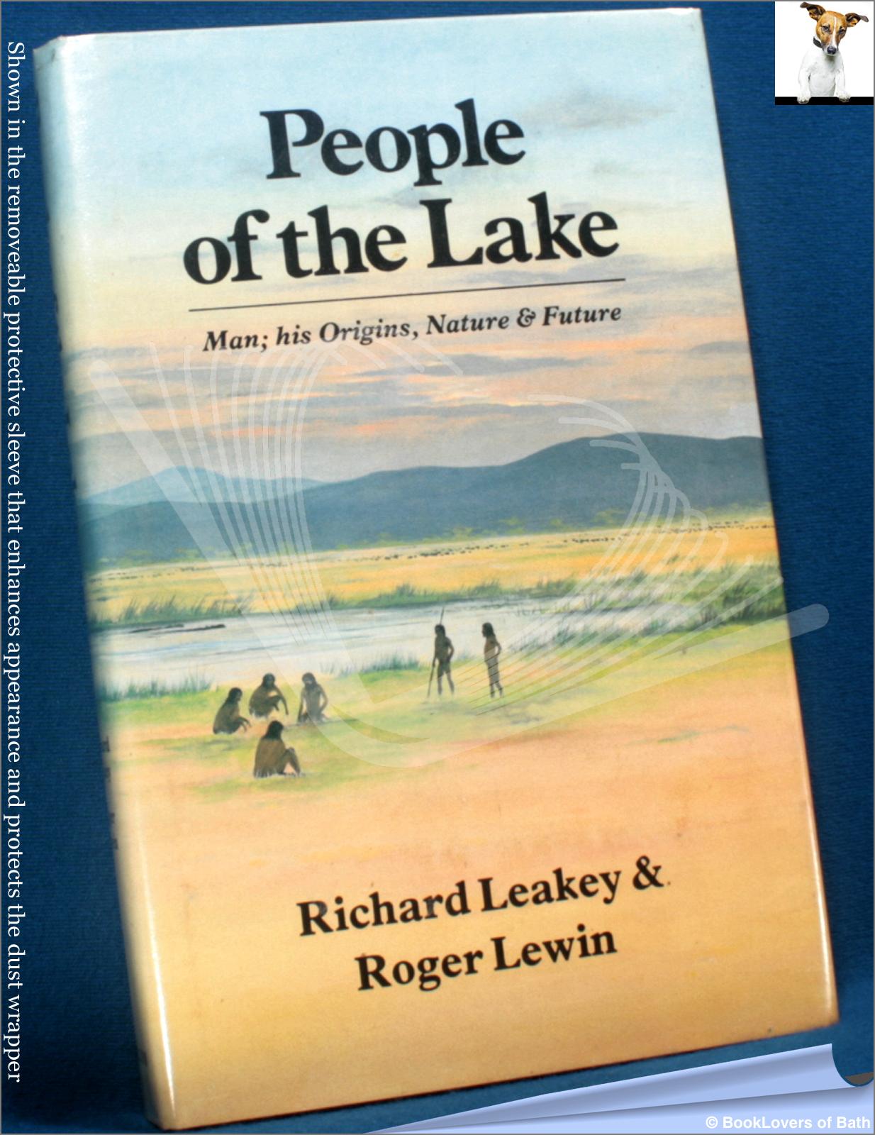 People of the Lake: Man, His Origins, Nature and Future - Richard E. Leakey & Roger Lewin