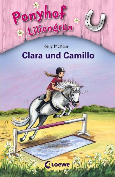 Ponyhof Liliengrün (Band 3) – Clara und Camillo - McKain, Kelly