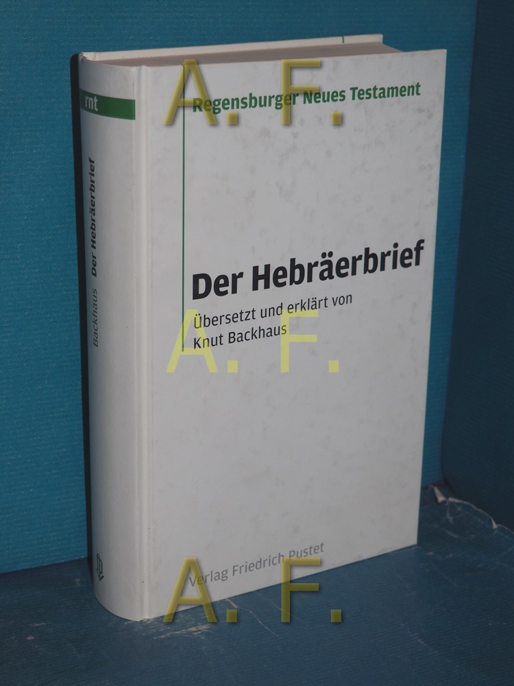 Der Hebräerbrief übers. und erkl. von / Regensburger Neues Testament - Backhaus, Knut