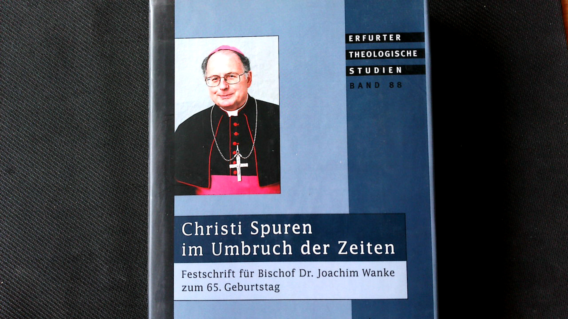 Christi Spuren im Umbruch der Zeiten: Festschrift für Bischof Dr. Joachim Wanke zum 65. Geburtstag. - Freitag, Josef und Claus-Peter März