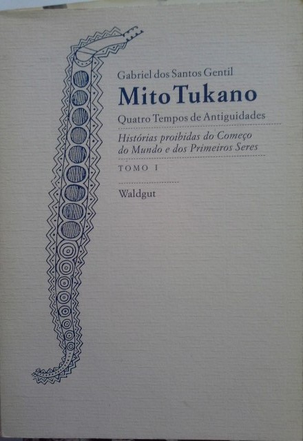 Mito Tukano, quatro tempos de antiguidades - Gentil, Gabriel dos Santos