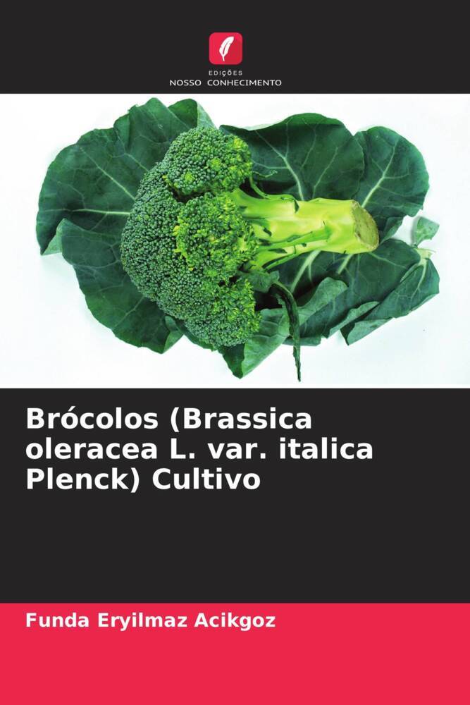 Brócolos (Brassica oleracea L. var. italica Plenck) Cultivo - Funda Eryilmaz Acikgoz