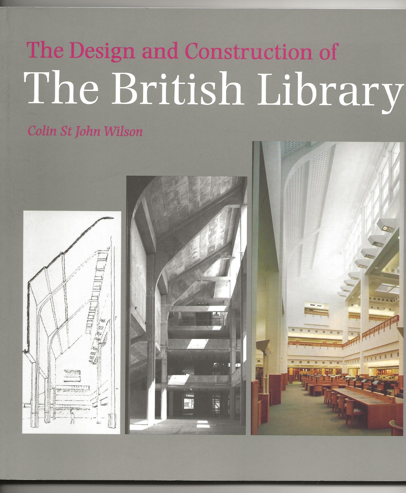 The Design and Construction of the British Library - Wilson, Colin St.John