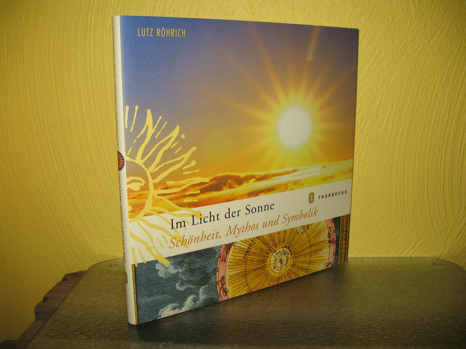 Im Licht der Sonne: Schönheit, Mythos und Symbolik. - Röhrich, Lutz