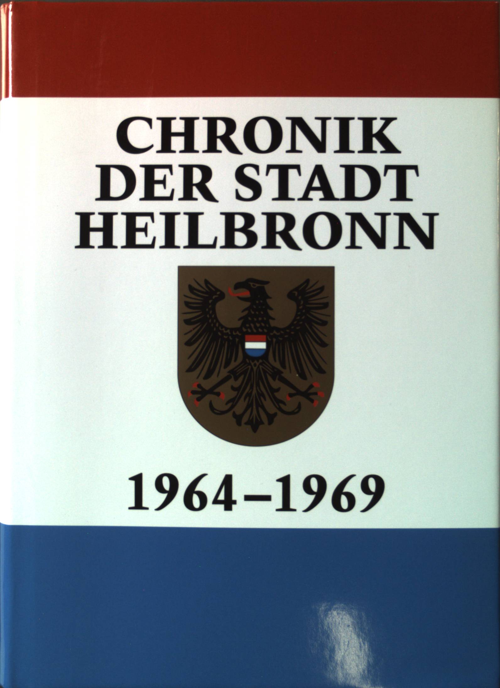 Chronik der Stadt Heilbronn: Band 9., 1964-1969. Veröffentlichungen des Archivs der Stadt Heilbronn ; Band 50 - Foell, Werner und Christhard Schrenk