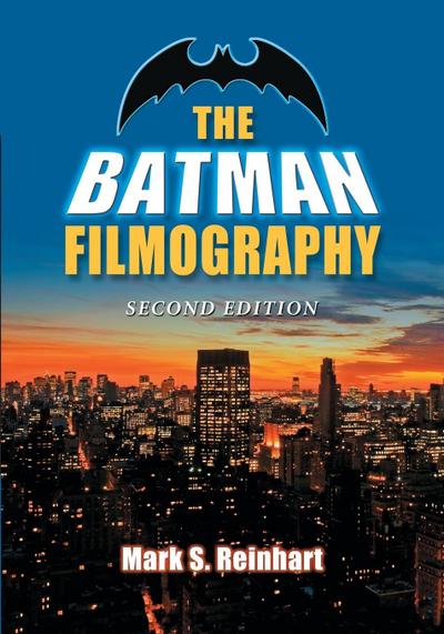 The Batman Filmography, 2d ed. - Mark S. Reinhart