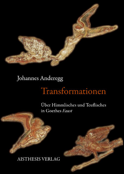 Transformationen: Über Himmlisches und Teuflisches in Goethes 