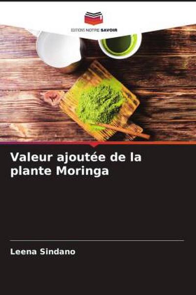 Valeur ajoutée de la plante Moringa - Leena Sindano