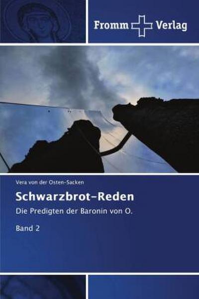 Schwarzbrot-Reden : Die Predigten der Baronin von O.Band 2 - Vera von der Osten-Sacken