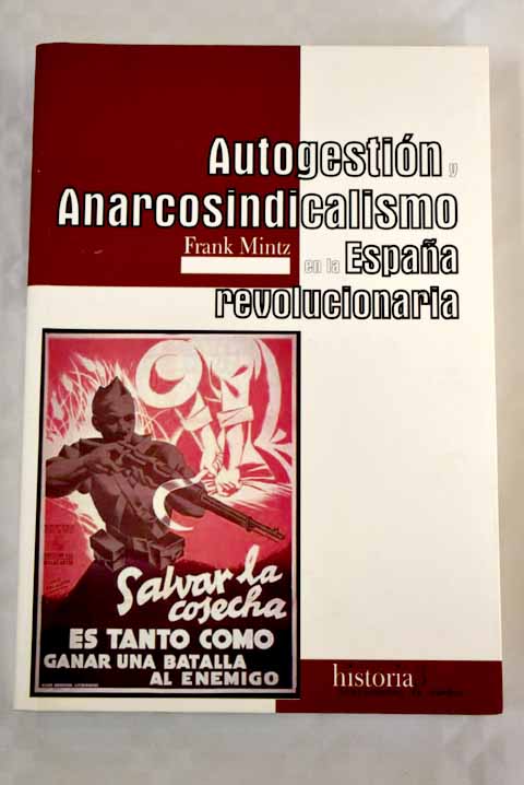 Autogestión y anarcosindicalismo en la España revolucionaria - Mintz, Frank