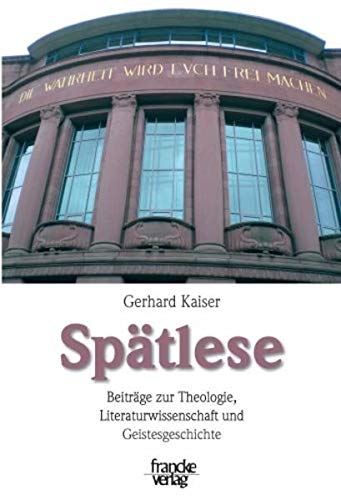 Spätlese. Beiträge zur Theologie, Literaturwissenschaft und Geistesgeschichte. - Kaiser, Gerhard