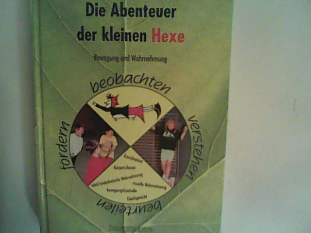 Die Abenteuer der kleinen Hexe. Bewegung und Wahrnehmung beobachten, verstehen, beurteilen, fördern - Schönrade, Silke