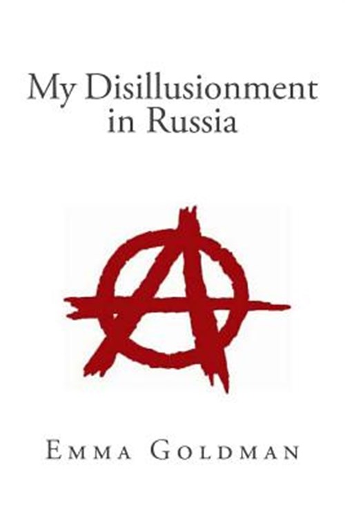 My Disillusionment in Russia - Goldman, Emma