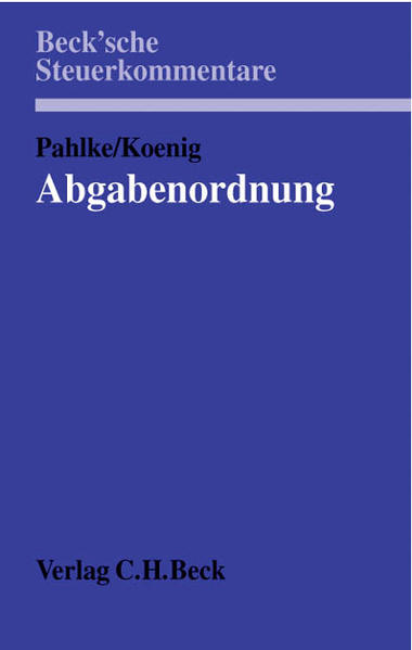 Abgabenordnung: §§ 1 bis 368, Rechtsstand: 1. März 2004 (Beck'sche Steuerkommentare)