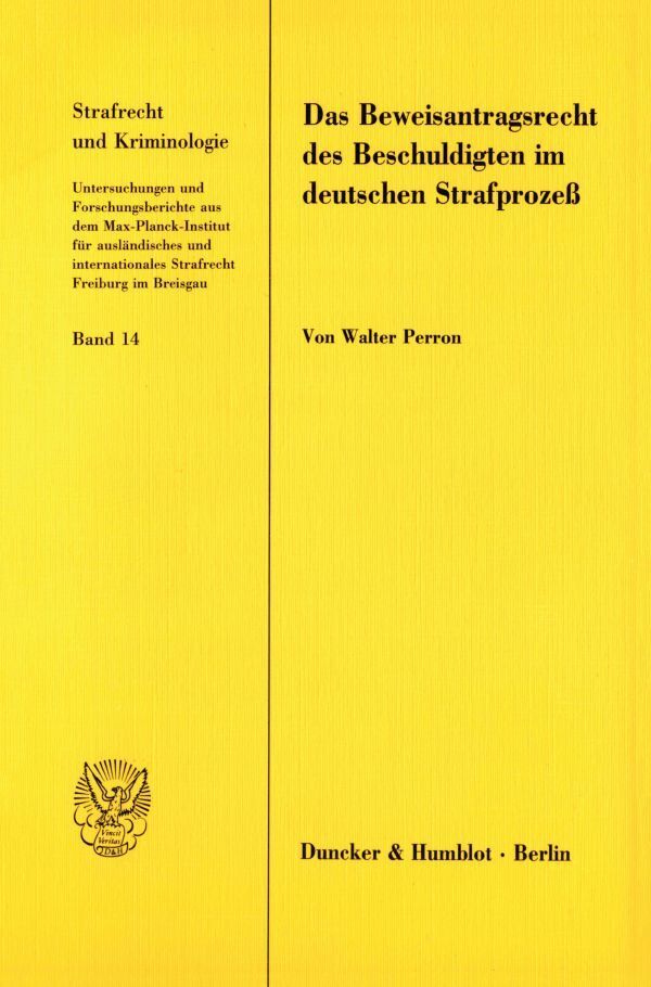 Das Beweisantragsrecht des Beschuldigten im deutschen Strafprozess - Walter Perron