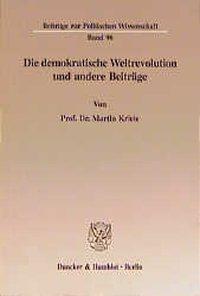 Die demokratische Weltrevolution und andere BeitrÃ¤ge - Kriele, Martin