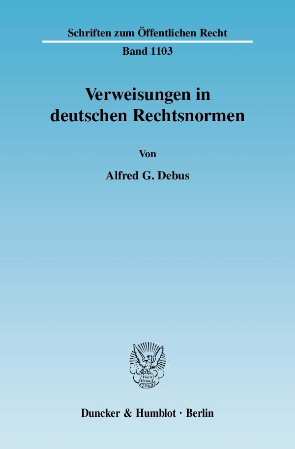 Verweisungen in deutschen Rechtsnormen - Debus, Alfred G.