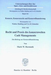 Konzern, Konzernrecht und Konzernfinanzierung / Recht und Praxis des konzernweiten Cash Managements - Hormuth, Mark W.
