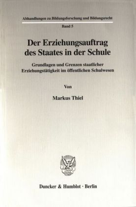 Der Erziehungsauftrag des Staates in der Schule. - Thiel, Markus