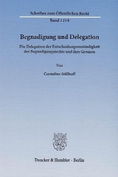 Begnadigung und Delegation - BÃ¶llhoff, Cornelius