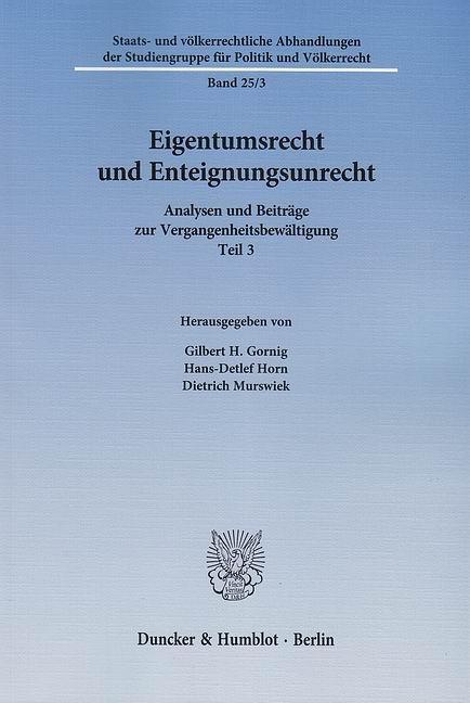 Eigentumsrecht und Enteignungsunrecht - Gornig, Gilbert H.|Horn, Hans-Detlef|Murswiek, Dietrich