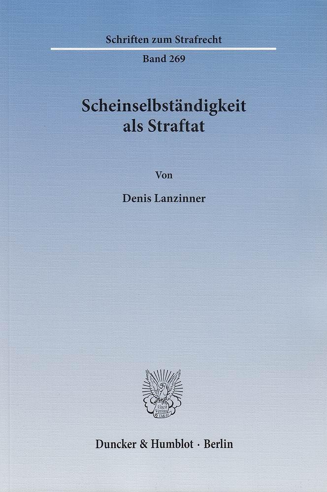 Scheinselbstaendigkeit als Straftat - Denis Lanzinner