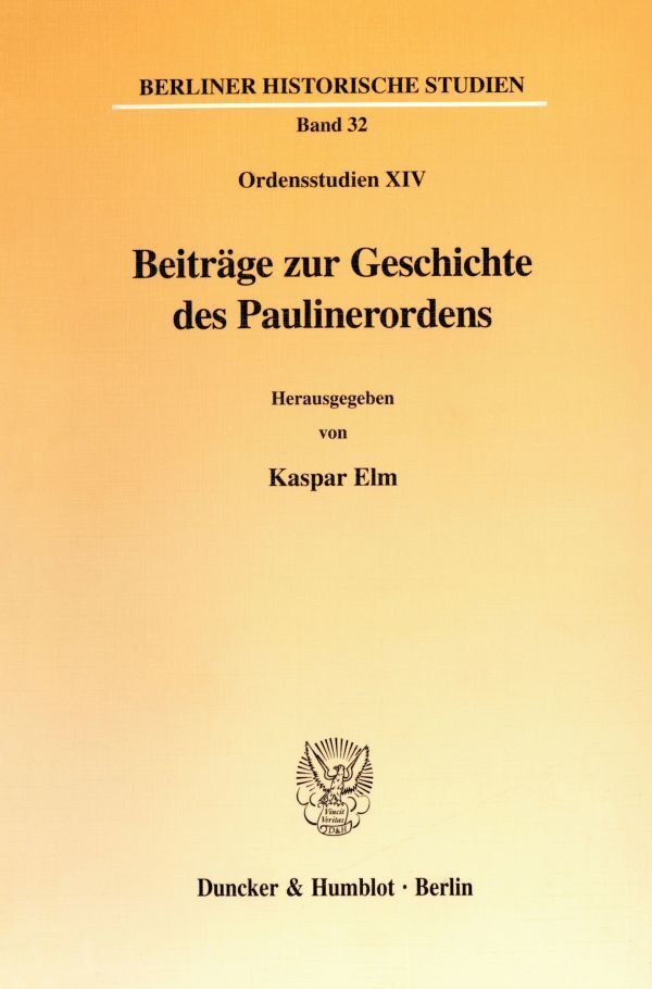 Beitraege zur Geschichte des Paulinerordens - Elm, Kaspar|Bauer, Dieter R.|Kuhn, Elmar L.|Sarbak, Gábor|Weinrich, Lorenz