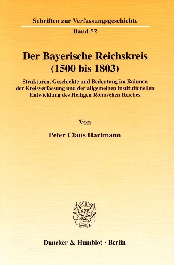 Der Bayerische Reichskreis (1500 bis 1803) - Hartmann, Peter Claus