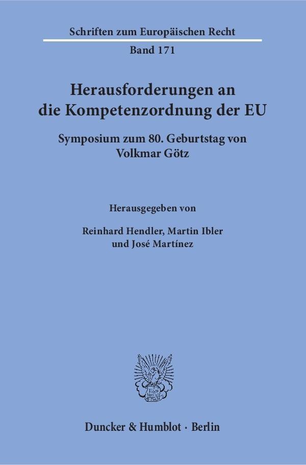 Herausforderungen an die Kompetenzordnung der EU. - Hendler, Reinhard|Ibler, Martin|Martínez, José