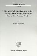 Die neue Seinsbestimmung in der reinen theoretischen Philosophie Kants: Das Sein als Position - Hardy Neumann