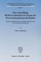 Die rechtsfÃ¤hige BGB-Gesellschaft als Organ der Personenhandelsgesellschaften - Wipplinger, Tobias