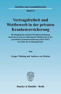 Vertragsfreiheit und Wettbewerb in der privaten Krankenversicherung - ThÃ¼sing, Gregor|Medem, Andreas von