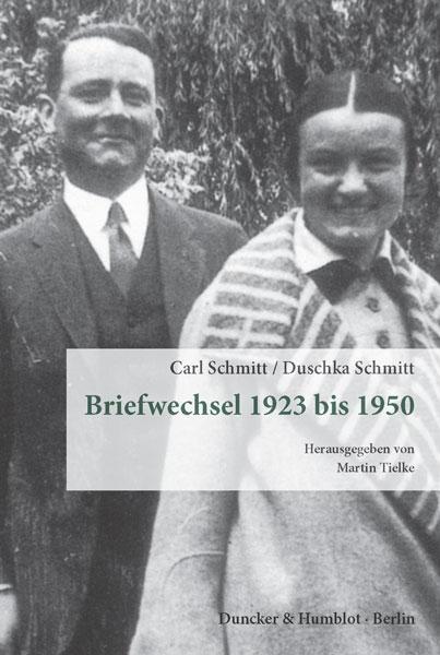 Briefwechsel 1923 bis 1950. - Carl Schmitt|Duschka Schmitt