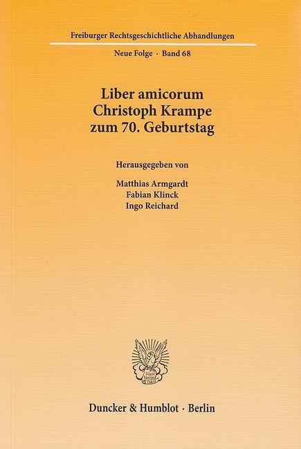 Liber amicorum Christoph Krampe zum 70. Geburtstag. - Armgardt, Matthias|Klinck, Fabian|Reichard, Ingo