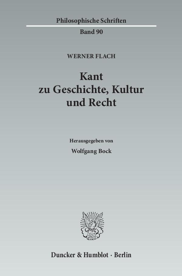 Kant zu Geschichte, Kultur und Recht. - Flach, Werner