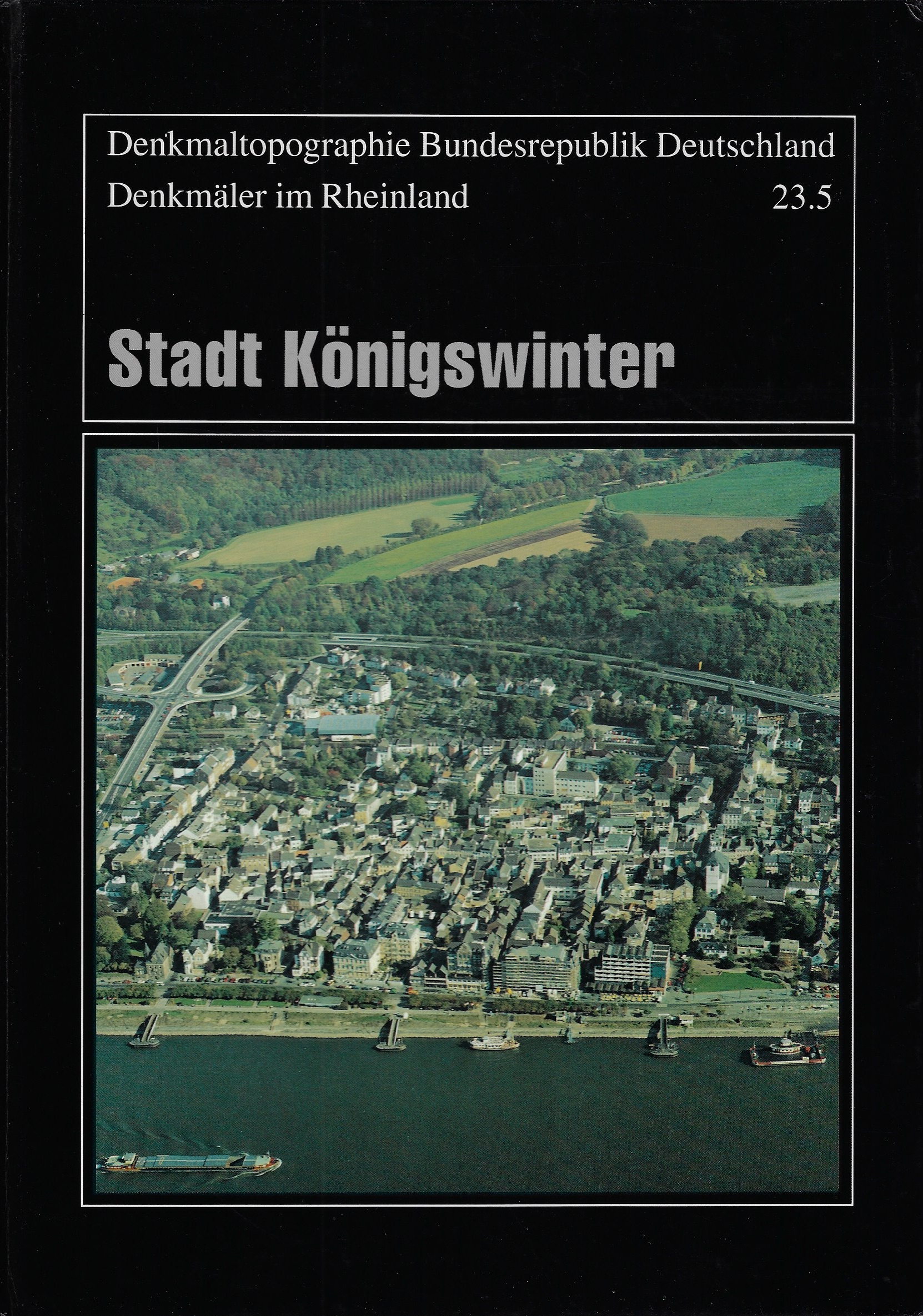 Stadt Königswinter (Denkmaltopographie Bundesrepublik Deutschland, Denkmäler im Rheinland) - Schyma, Angelika