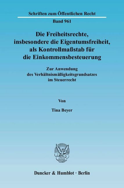 Die Freiheitsrechte, insbesondere die Eigentumsfreiheit, als KontrollmaÃŸstab fÃ¼r die Einkommensbesteuerung. - Tina Beyer