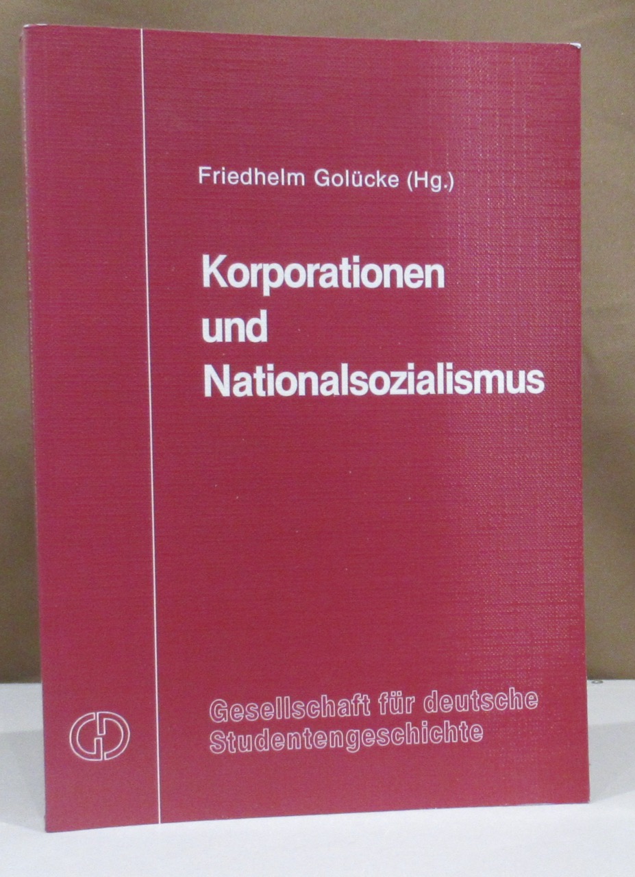 Korporationen und Nationalsozialismus. - Golücke, Friedhelm (Hg.).