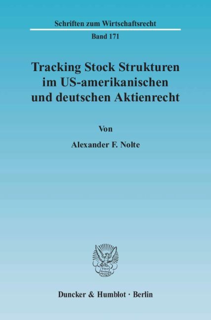 Tracking Stock Strukturen im US-amerikanischen und deutschen Aktienrecht. - Alexander F. Nolte