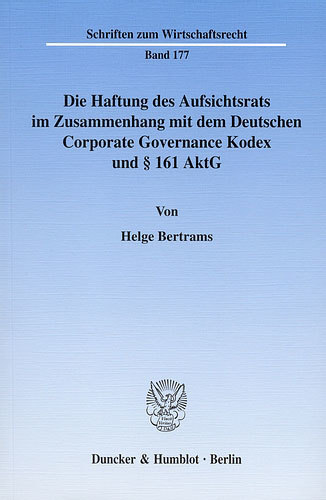 Die Haftung des Aufsichtsrats im Zusammenhang mit dem Deutschen Corporate Governance Kodex und Â§ 161 AktG. - Helge Bertrams