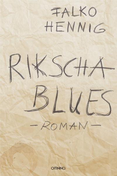 Rikscha Blues : Roman - Falko Hennig