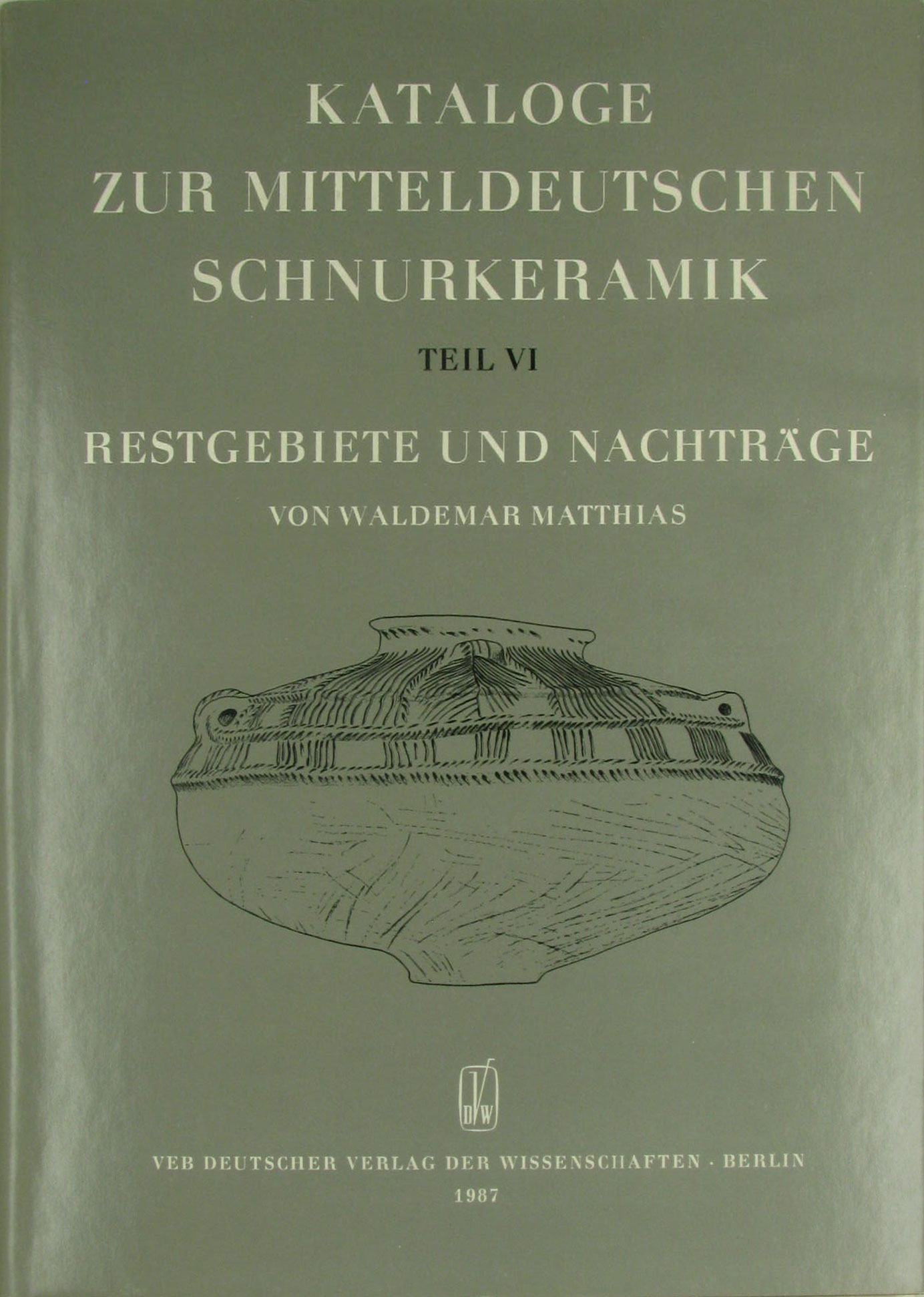 Kataloge zur mittelalterlichen Schnurkeramik. Teil 6 - Restgebiete und Nachträge, - Matthias, Waldemar (Zusammenstellung)